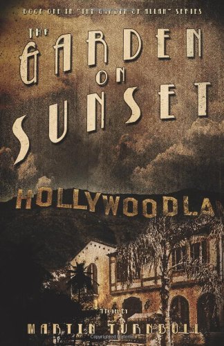 Martin Turnbull/The Garden on Sunset@ A Novel of Golden-Era Hollywood